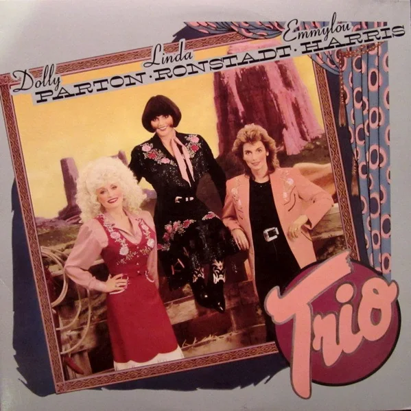 Dolly Parton, Linda Ronstadt, Emmylou Harris: Trio